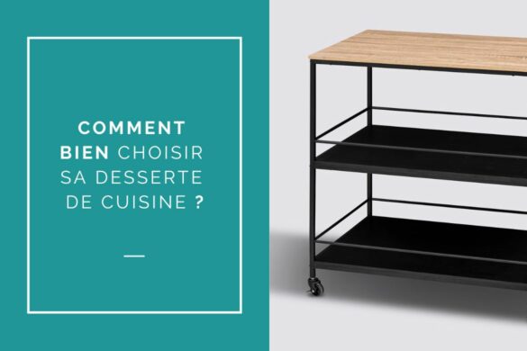 choisir sa desserte de cuisine